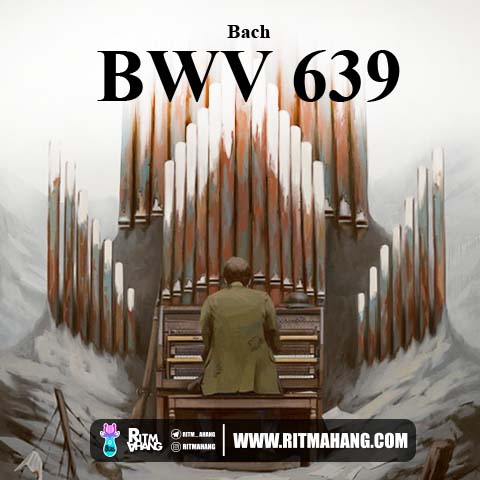 دانلود آهنگ یوهان سباستین باخ به نام BWV 639 دانلود آهنگ یوهان سباستین باخ به نام BWV 639